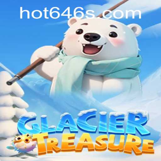 Discover the Adventure of GlacierTreasure: Unveiling the Thrilling World of Hot646